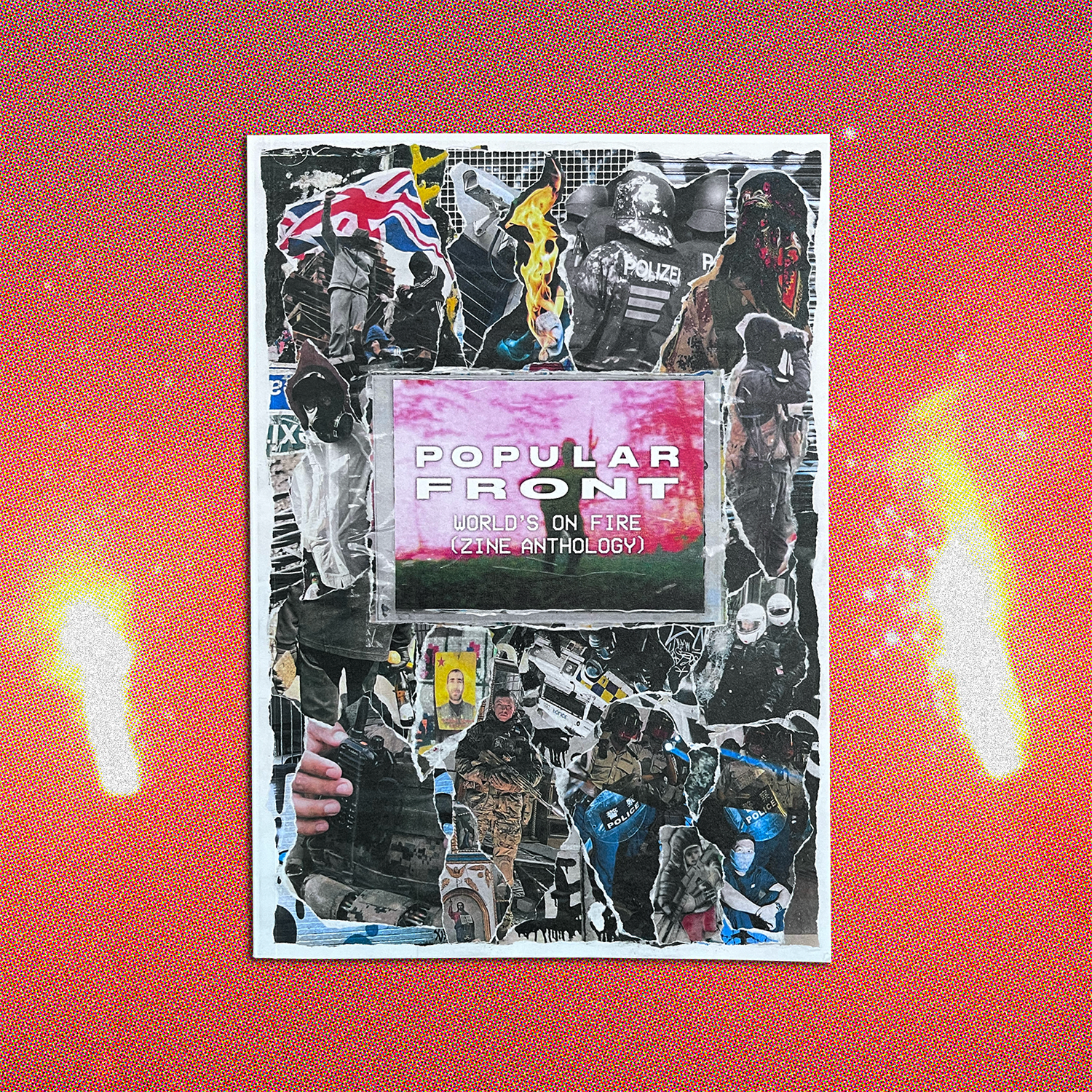 WORLD'S ON FIRE (ZINE ANTHOLOGY) – POPULAR FRONT